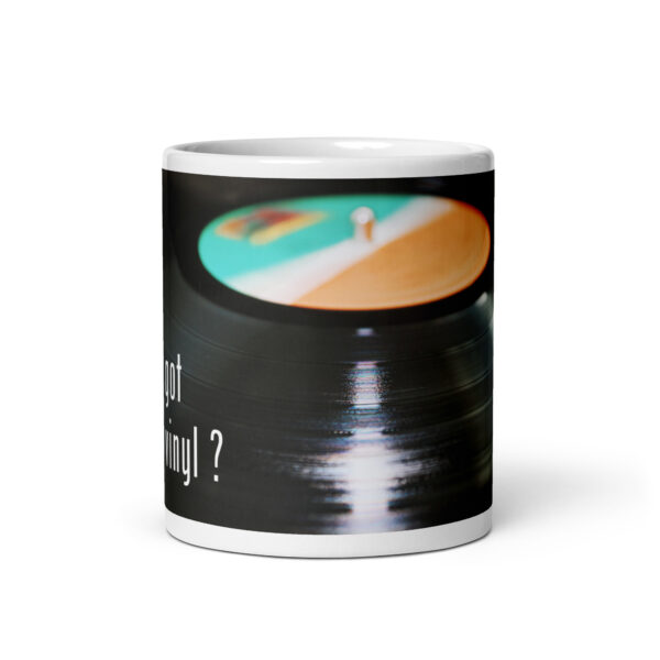 "Got Vinyl?" White Glossy Mug - Image 6