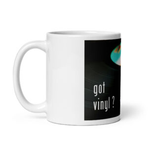 "Got Vinyl?" ceramic coffee mug