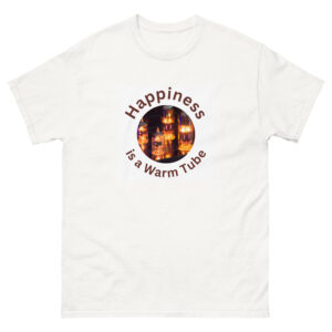 happiness is a warm tube t-shirt